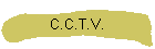 C.C.T.V.